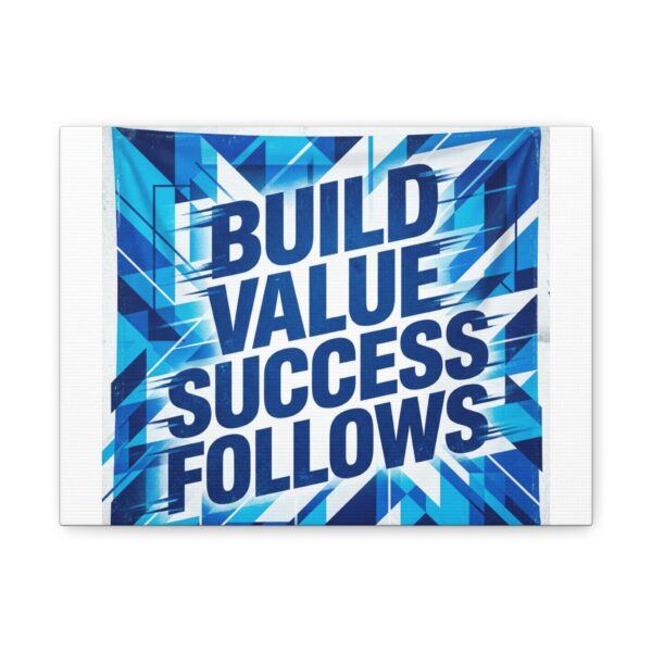 Build Value, Success Follows Canvas Print