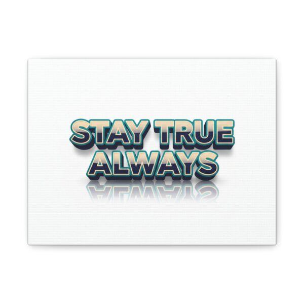 Canvas Wall Art - "Stay True Always" Motivational Matte Print