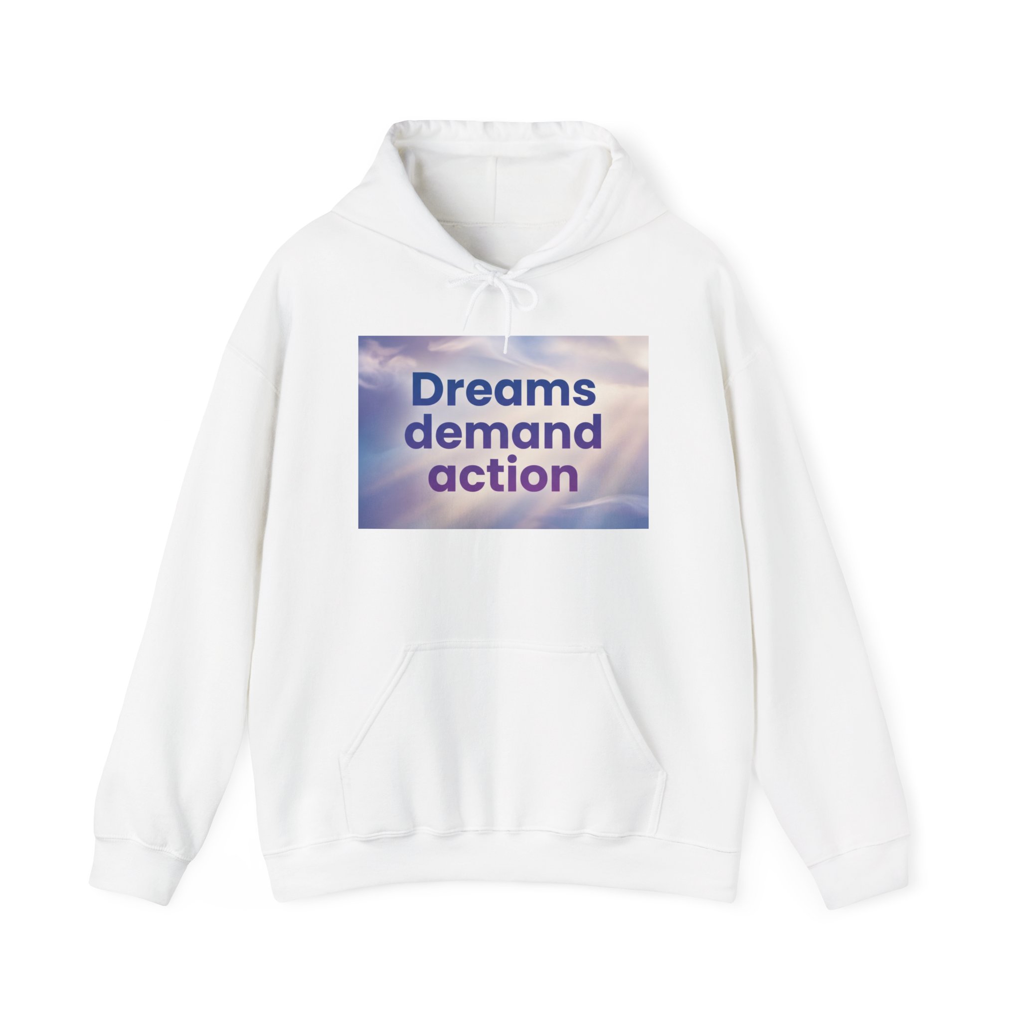 Dreams Demand Action Hoodie — Inspirational Motivational Quote Sweatshirt