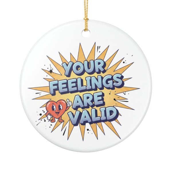Your Feelings Are Valid Ceramic Ornament — Encouraging Heart Décor