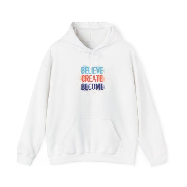 Believe Create Become Hoodie — Inspirational Graphic Hooded Sweatshirt