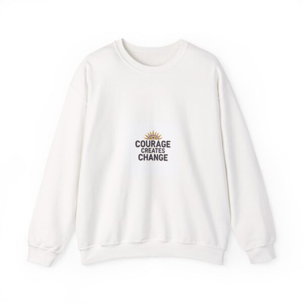 Crewneck Sweatshirt — "Courage Creates Change" Inspirational Graphic