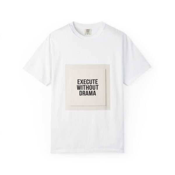 T-Shirt — "Execute Without Drama" Motivational Graphic Tee