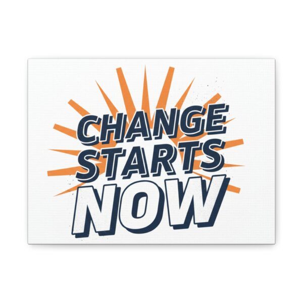 Change Starts Now Canvas Wall Art — Motivational Stretched Matte Print