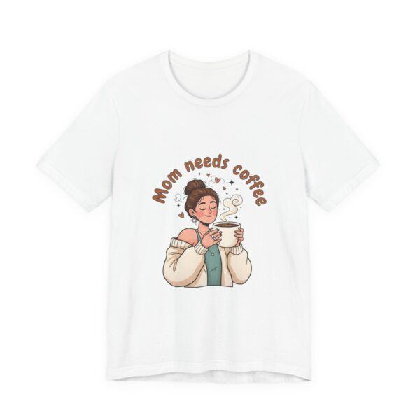 Mom Needs Coffee T-Shirt — Cute Cozy Mother's Day Coffee Tee