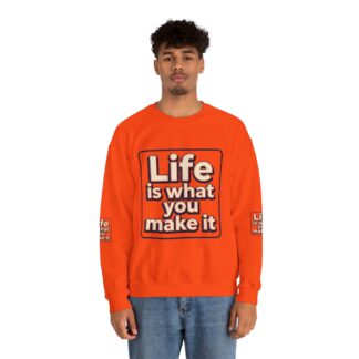 Life Is What You Make It Crewneck Sweatshirt