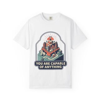 You Are Capable Of Anything T-Shirt — Inspirational Graphic Tee