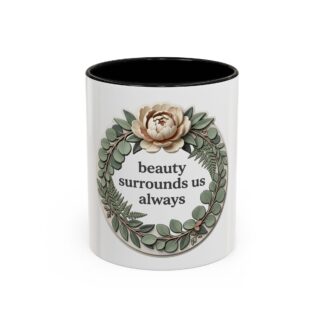 Inspirational Floral Coffee Mug — "beauty surrounds us always" Accent Mug